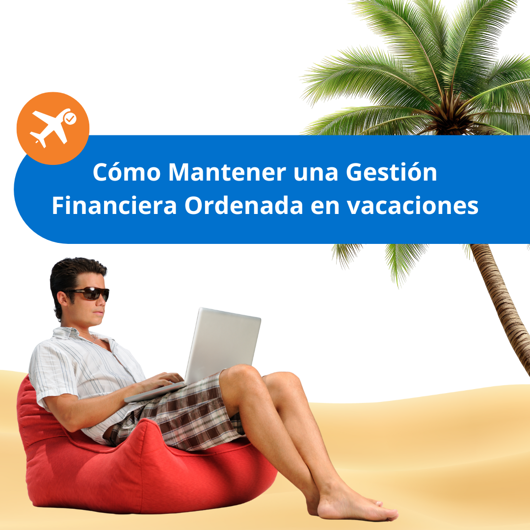 Planificación de Verano: Cómo Mantener una Gestión Financiera Ordenada y en Regla con el SII
